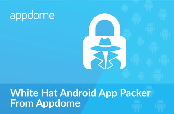 Appdome White Hat Android App Packer
