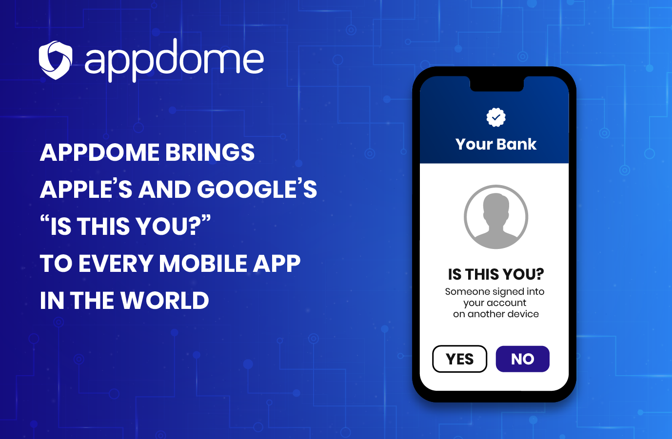 Appdome Brings Apple’s and Google’s “Is This You?”to Every Mobile Appin the World