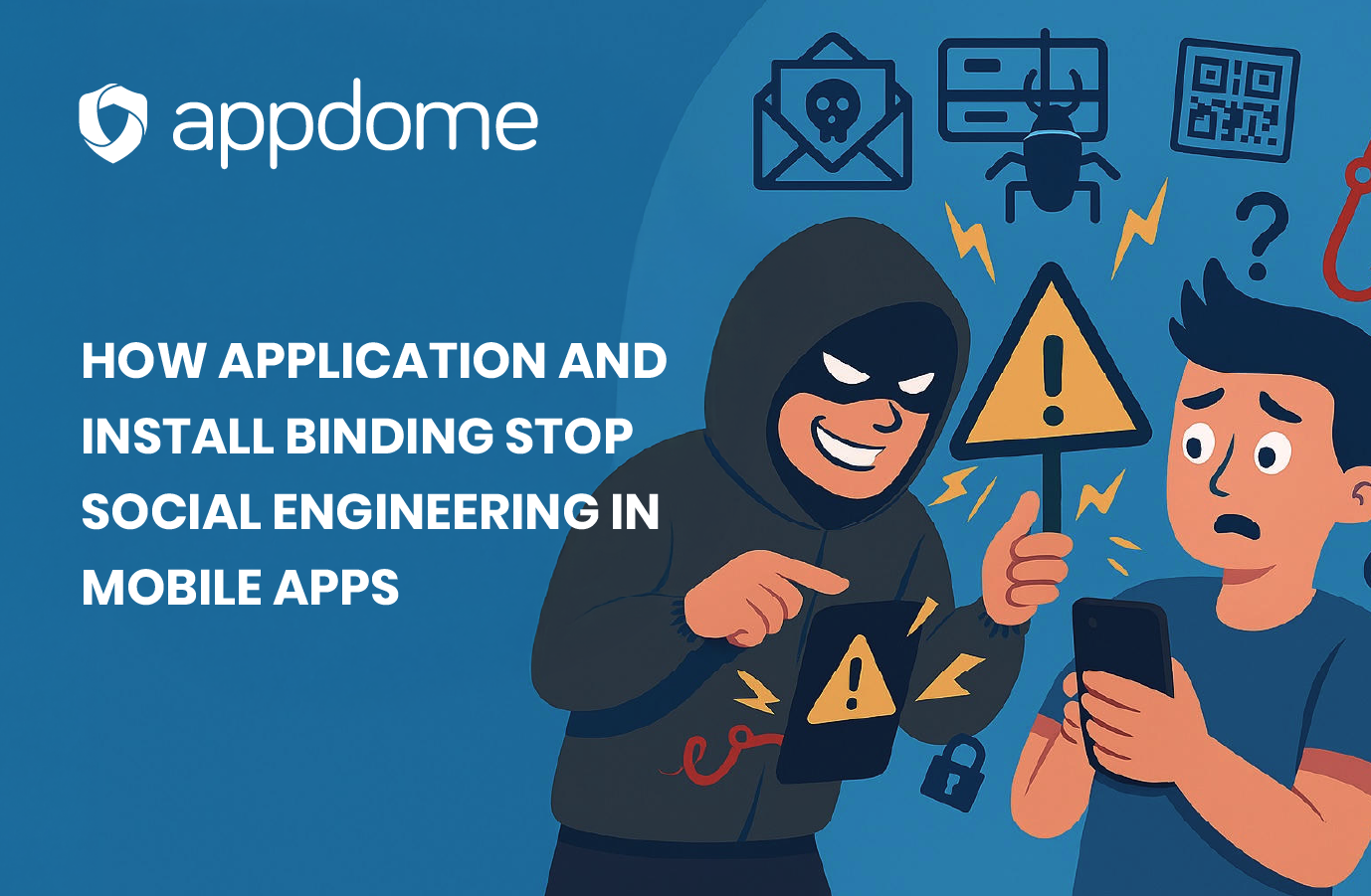 How Application And Install Binding Stop Social Engineering In Mobile Apps